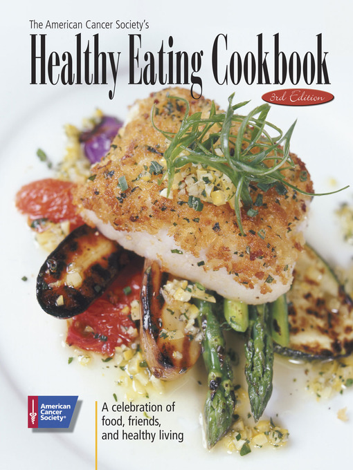 Title details for The American Cancer Society's Healthy Eating Cookbook by American Cancer Society - Available